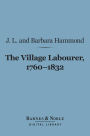 The Village Labourer, 1760-1832 (Barnes & Noble Digital Library): A Study in the Government of England Before the Reform Bill