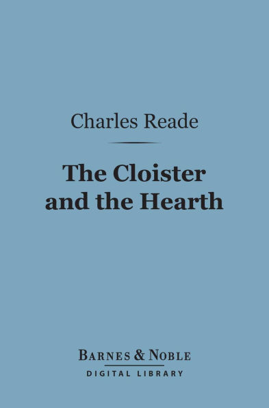 The Cloister and the Hearth (Barnes & Noble Digital Library)