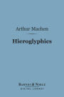 Hieroglyphics (Barnes & Noble Digital Library): A Note Upon Ecstasy in Literature