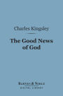 The Good News of God (Barnes & Noble Digital Library): Sermons