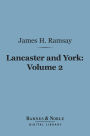 Lancaster and York, Volume 2 (Barnes & Noble Digital Library): A Century of English History 1399-1485