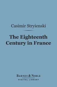 The Eighteenth Century in France (Barnes & Noble Digital Library)
