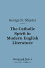 The Catholic Spirit in Modern English Literature (Barnes & Noble Digital Library)