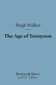 Title: The Age of Tennyson (Barnes & Noble Digital Library), Author: Hugh Walker