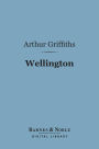 Wellington (Barnes & Noble Digital Library): His Comrades and Contemporaries