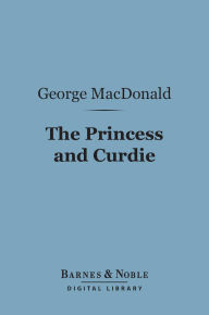 The Princess and Curdie (Barnes & Noble Digital Library)