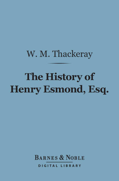 The History of Henry Esmond, Esq. (Barnes & Noble Digital Library)