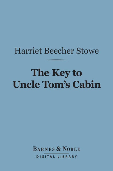 The Key to Uncle Tom's Cabin (Barnes & Noble Digital Library)