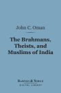 The Brahmans, Theists, and Muslims of India (Barnes & Noble Digital Library)