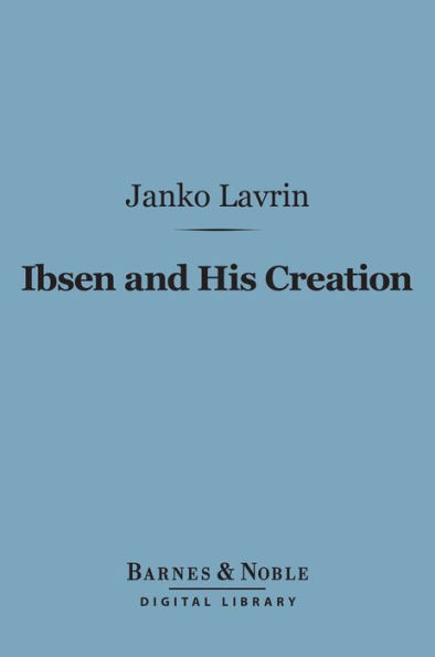 Ibsen and His Creation (Barnes & Noble Digital Library)