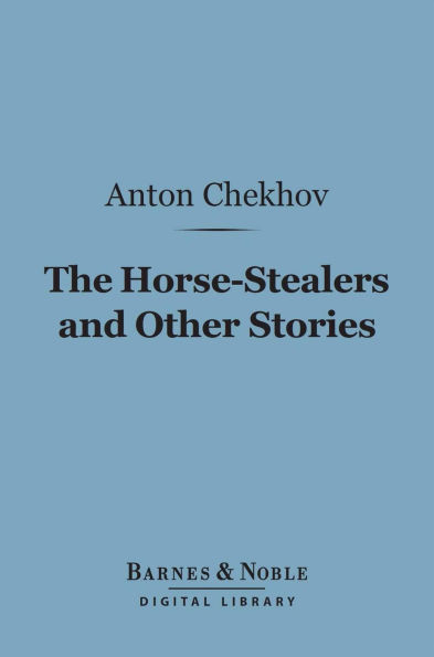The Horse-Stealers and Other Stories (Barnes & Noble Digital Library)