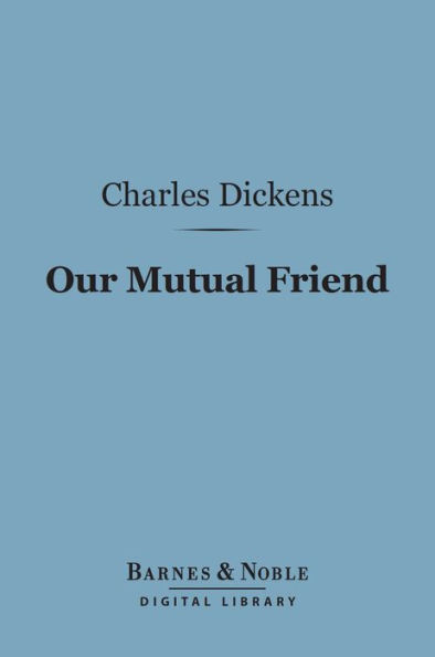 Our Mutual Friend (Barnes & Noble Digital Library)