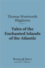 Tales of the Enchanted Islands of the Atlantic (Barnes & Noble Digital Library)