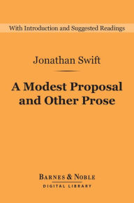 Title: A Modest Proposal and Other Prose (Barnes & Noble Digital Library), Author: Jonathan Swift