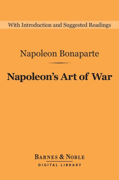 Napoleon's Art Of War (Barnes & Noble Digital Library) By Napoleon ...