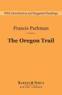 The Oregon Trail (Barnes & Noble Digital Library): Sketches of Prairie and Rocky Mountain Life