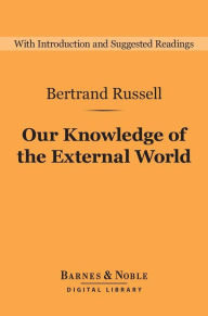 Our Knowledge of the External World (Barnes & Noble Digital Library)