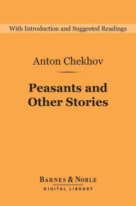 Title: Peasants and Other Stories (Barnes & Noble Digital Library), Author: Anton Chekhov