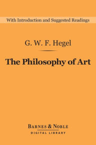 Title: The Philosophy of Art (Barnes & Noble Digital Library), Author: G. W. F. Hegel