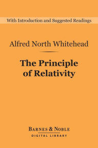 Title: The Principle of Relativity (Barnes & Noble Digital Library), Author: Alfred North Whitehead