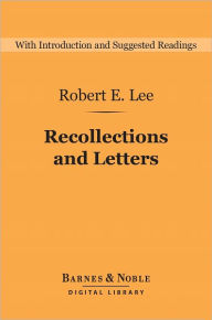 Title: Recollections and Letters (Barnes & Noble Digital Library), Author: Robert Lee