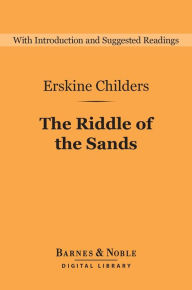 Title: The Riddle of the Sands: A Record of Secret Service (Barnes & Noble Digital Library), Author: Erskine Childers