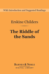 Title: The Riddle of the Sands: A Record of Secret Service (Barnes & Noble Digital Library), Author: Erskine Childers