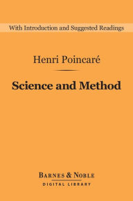 Title: Science and Method (Barnes & Noble Digital Library), Author: Henri Poincare