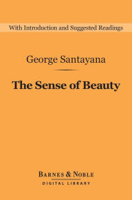 Title: The Sense of Beauty (Barnes & Noble Digital Library), Author: George Santayana