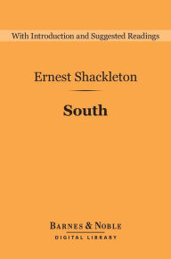 Title: South (Barnes & Noble Digital Library): The Endurance Expedition, Author: Ernest Shackleton