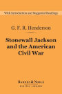 Stonewall Jackson and the American Civil War (Barnes & Noble Digital Library)