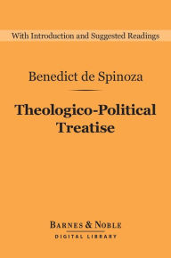 Title: Theologico-Political Treatise (Barnes & Noble Digital Library), Author: Benedict de Spinoza