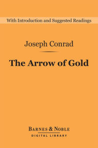 Title: The Arrow of Gold (Barnes & Noble Digital Library), Author: Joseph Conrad