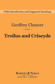 Title: Troilus and Criseyde (Barnes & Noble Digital Library), Author: Geoffrey Chaucer