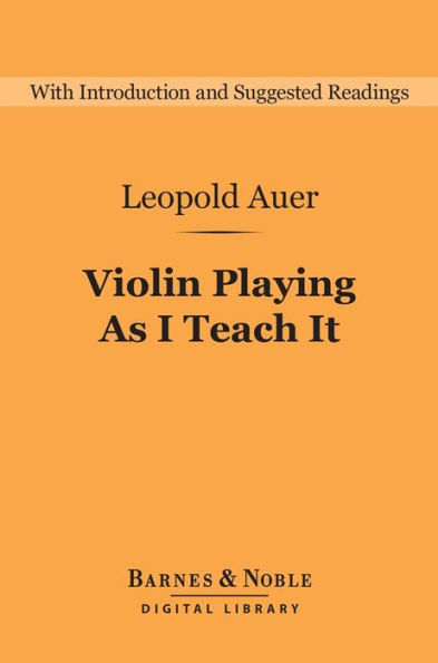 Violin Playing As I Teach It (Barnes & Noble Digital Library)