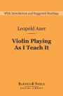 Violin Playing As I Teach It (Barnes & Noble Digital Library)