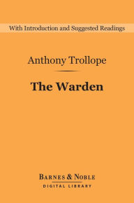 Title: The Warden (Barnes & Noble Digital Library), Author: Anthony Trollope