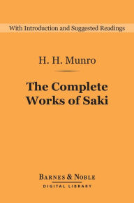 Title: The Complete Works of Saki (Barnes & Noble Digital Library), Author: H.H. Munro