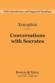 Title: Conversations with Socrates (Barnes & Noble Digital Library), Author: Xenophon