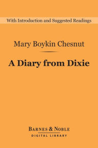 Title: Diary from Dixie (Barnes & Noble Digital Library), Author: Mary Boykin Chesnut