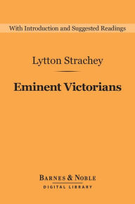 Title: Eminent Victorians (Barnes & Noble Digital Library), Author: Lytton Strachey