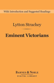 Title: Eminent Victorians (Barnes & Noble Digital Library), Author: Lytton Strachey