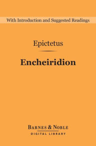 Title: Encheiridion [Barnes & Noble Digital Library): The Manual for Living, Author: Epictetus