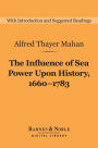 The Influence of Sea Power Upon History, 1660-1783 (Barnes & Noble Digital Library)