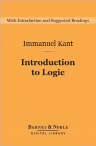 Title: Introduction to Logic (Barnes & Noble Digital Library), Author: Immanuel Kant