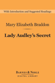 Title: Lady Audley's Secret (Barnes & Noble Digital Library), Author: Mary Elizabeth Braddon