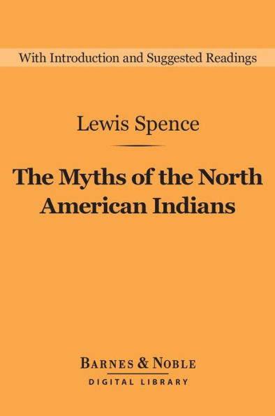 The Myths of the North American Indians (Barnes & Noble Digital Library)