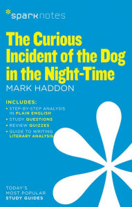 Title: The Curious Incident of the Dog in the Night-Time (SparkNotes Literature Guide), Author: SparkNotes