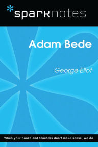 Title: Adam Bede (SparkNotes Literature Guide), Author: SparkNotes