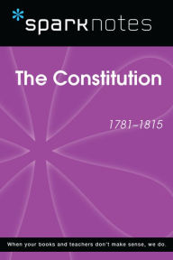 Title: The Constitution (1781-1815) (SparkNotes History Note), Author: SparkNotes